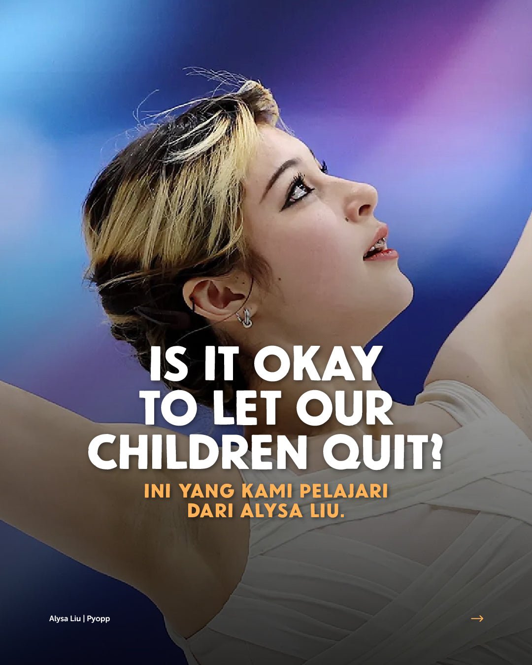 Is it okay to let our children quit? Ini yang kami pelajari dari Alysa Liu. - Pyopp Barefoot