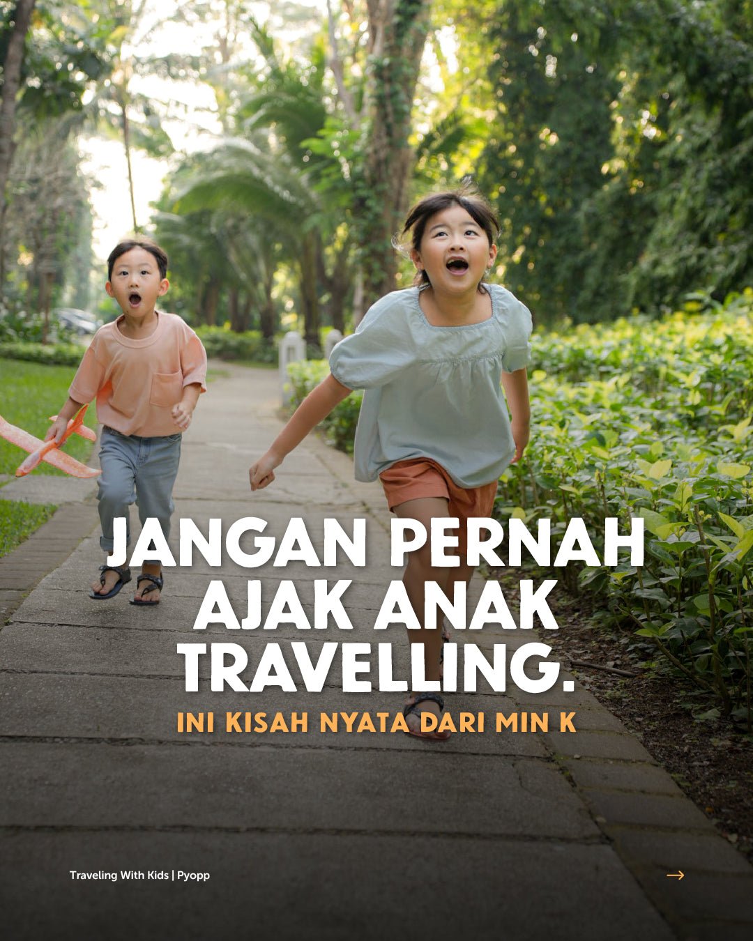 Jangan pernah ajak anak travelling! - Pyopp Barefoot